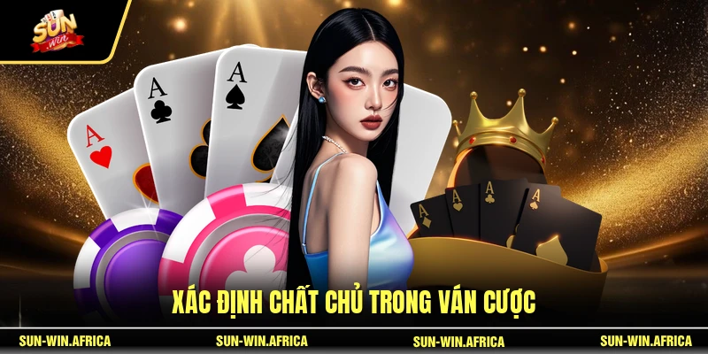 Xác định chất chủ trong ván cược